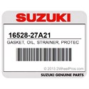 Suzuki 16528-27A21 Gasket, Oil, Strainer, Protecto
