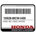 Honda 19529-MCW-H00 Hose, Rr., Head, Water