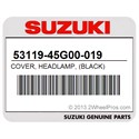 Suzuki 53119-45G00-019 Cover, Headlamp, (Black)