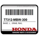 Honda 77312-MBW-300 Base, L., Grab, Rail