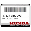 Honda 77224-MEL-D00 Duct, L., Seat, Cowl