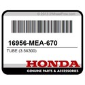 Honda 16956-MEA-670 Tube (3.5X300)