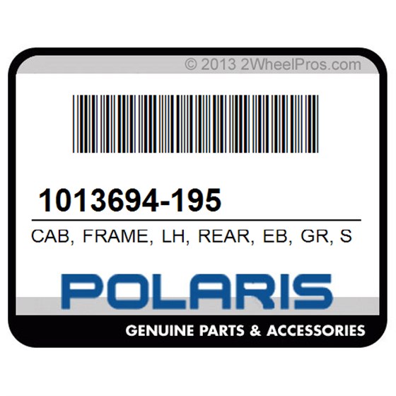 Polaris 1013694-195 Cab, Frame, Lh, Rear, Eb, Gr, Substituted, By, 1013694-195