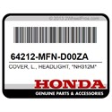 Honda 64212-MFN-D00ZA Cover, L., Headlight, *Nh312m*
