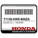 Honda 71136-HW5-900ZA Cover, B, L., *Nh473r*