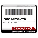 Honda 50651-HW3-670 Mat, R., Slope