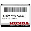 Honda 83600-HW2-A00ZC Cvr, L., Si, (Type1)