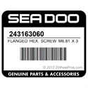 Sea-Doo 243163060 Flanged Hex. Screw M6.81 X 30. Model 3 Up