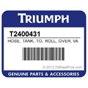 Triumph T2400431 Hose, Tank, To, Roll, Over, Valve