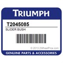 Triumph T2045085 Slider Bush