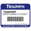Triumph T2300780P Mirror, Assembly, Lh, Packed