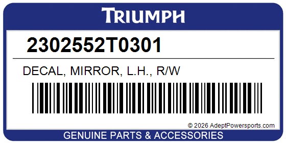 Triumph 2302552T0301 Decal, Mirror, L.H., R/W