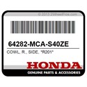Honda 64282-MCA-S40ZE Cowl, R., Side, *R201*