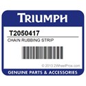 Triumph T2050417 Chain Rubbing Strip