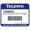 Triumph T3620472 Pipe, Coolant, O/D, 10, X, 72Mm