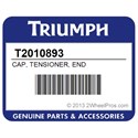 Triumph T2010893 Cap, Tensioner, End