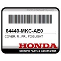 Honda 64440-MKC-AE0 Cover, R., Fr., Foglight