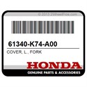 Honda 61340-K74-A00 Cover, L., Fork