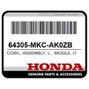 Honda 64305-MKC-AK0ZB Cowl, Assembly, L., Middle, (Type1), (Wl)